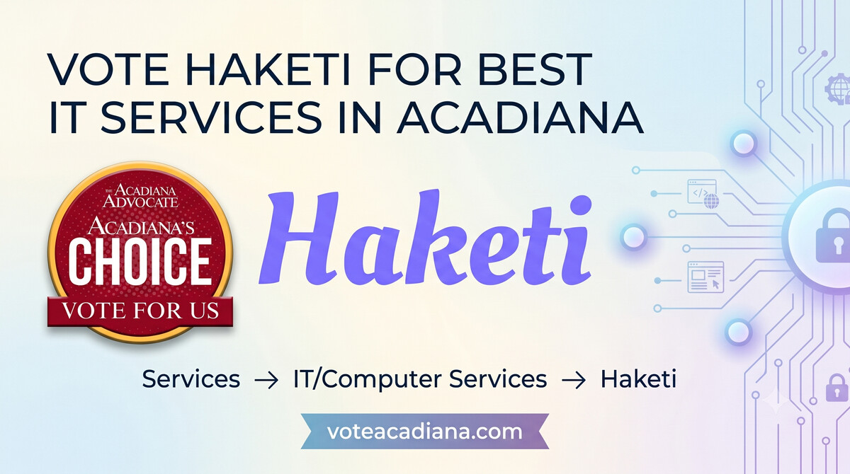 Support Local Tech: Vote Haketi for Best IT Services in Acadiana 2026 | Haketi Support Local Tech: Vote Haketi for Best IT Services in Acadiana 2026